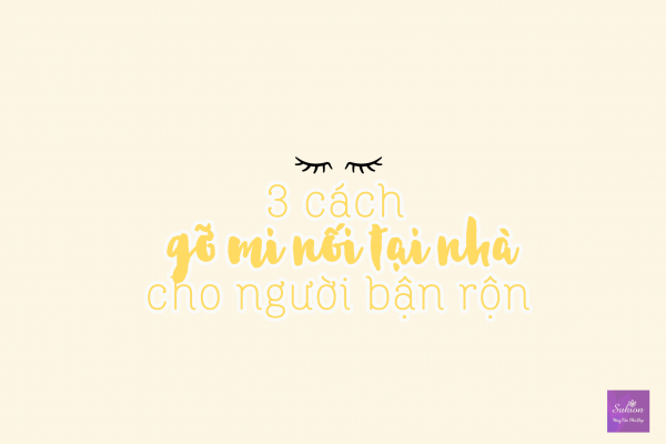 Cách gỡ mi nối tại nhà cho người bận rộn - Suhion